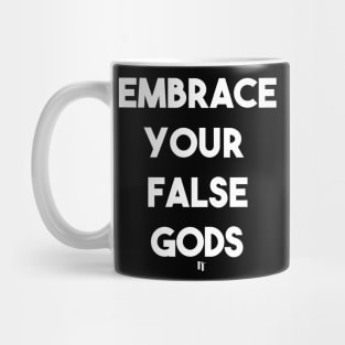EMBRACE YOUR FALSE GODS (wf) Mug